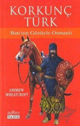 Korkunç Türk Batı’nın Gözüyle Osmanlı