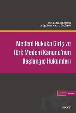 Medeni Hukuka Giriş ve Türk Medeni Kanunu'nun Başlangıç Hükümleri