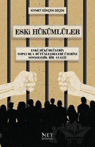 Eski Hükümlüler - Eski Hükümlülerin Toplumla Bütünleşmeleri Üzerine Sosyolojik Bir Analiz
