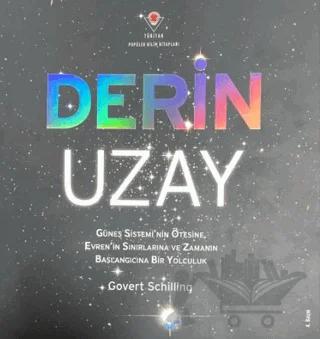 Derin Uzay - Güneş Sistemi'nin Ötesine Evren'in Sınırlarına ve Zamanın Başlangıcına Bir Yolculuk