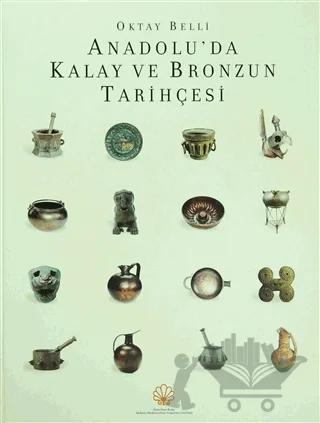 Anadolu’da Kalay ve Bronzun Tarihçesi