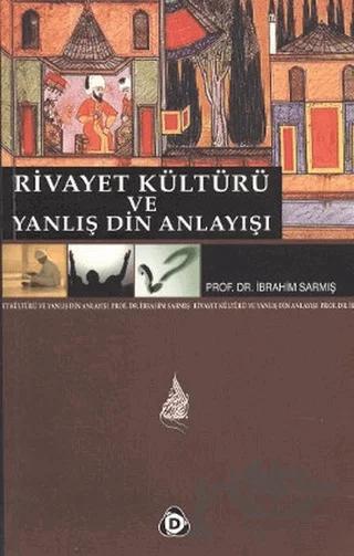 Rivayet Kültürü ve Yanlış Din Anlayışı