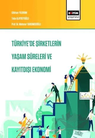 Türkiye'de Şirketlerin Yaşam Süreleri ve Kayıtdışı Ekonomi