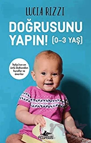 Doğrusunu Yapın! (0-3 Yaş) – Lucia Rizzi – Pegasus Yayınları kitap kapağı