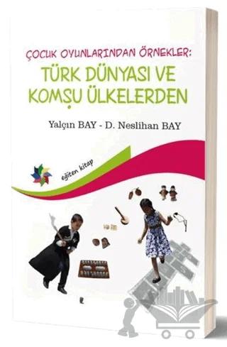 Çocuk Oyunlarından Örnekler : Türk Dünyası ve Komşu Ülkeler