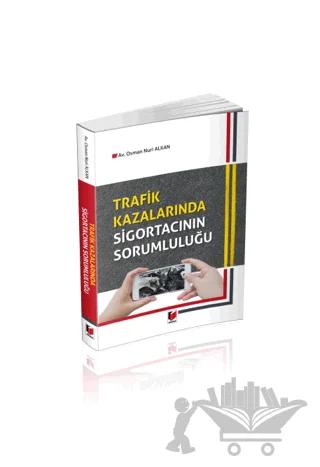 Trafik Kazalarında Sigortacının Sorumluluğu – Osman Nuri Alkan – Adalet Yayınevi kitap kapağı