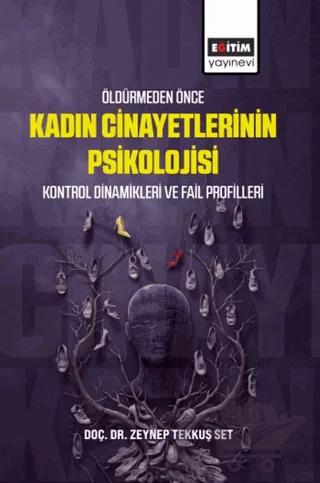 Öldürmeden Önce Kadın Cinayetlerinin Psikolojisi, Kontrol Dinamikleri ve Fail Profilleri
