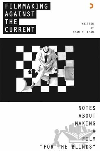 Filmmaking Against The Current - Notes About Making A Film For The Blinds