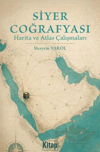 Siyer Coğrafyası Harita Ve Atlas Çalışmaları