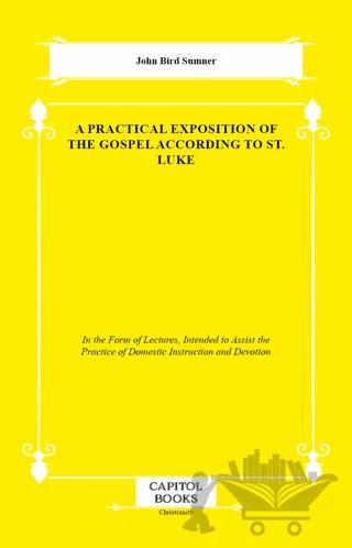 A Practical Exposition of the Gospel According to St. Luke
