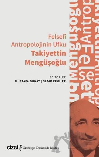 Felsefi Antropolojinin Ufku Takiyettin Mengüşoğlu