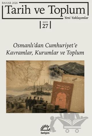 Tarih ve Toplum Yeni Yaklaşımlar Sayı: 27 - Bahar 2026