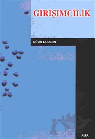 Girişimcilik – Uğur Dolgun – Alfa Aktüel Yayınları kitap kapağı