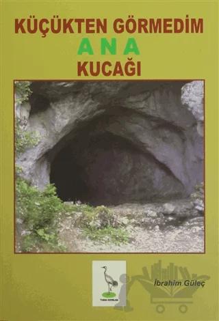 Küçükten Görmedim Ana Kucağı