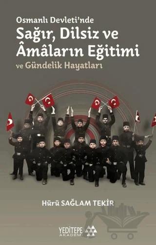 Osmanlı Devleti'nde Sağır, Dilsiz ve Amaların Eğitimi ve Gündelik Hayatları