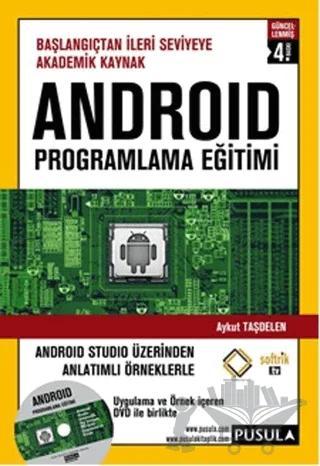 Android Programlama Eğitimi - Başlangıçtan İleri Seviyeye Akademik Kaynak