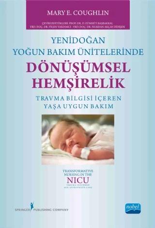 YENİDOĞAN YOĞUN BAKIM ÜNİTELERİNDE DÖNÜŞÜMSEL HEMŞİRELİK - Transformative Nursing In The Nıcu Trauma-Informed Age-Appropriate Care