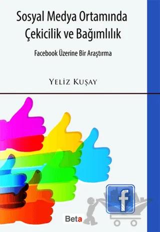 Sosyal Medya Ortamında Çekicilik ve Bağımlılık