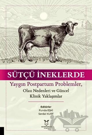 Sütçü İneklerde Yaygın Postpartum Problemler, Olası Nedenleri ve Güncel Klinik Yaklaşımlar – Funda Eşki, Serdal Kurt – Akademisyen Kitabevi kitap kapağı