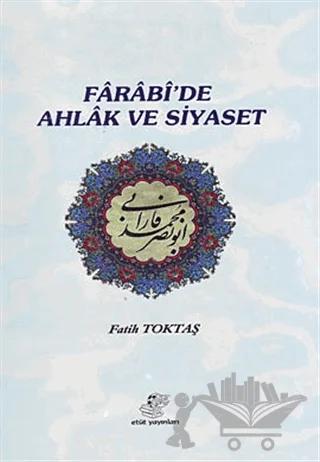 Farabi’de Ahlak ve Siyaset