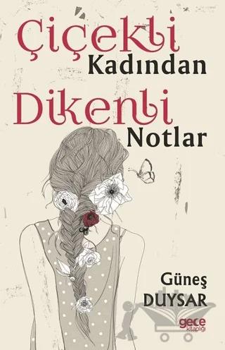 Çiçekli Kadından Dikenli Notlar