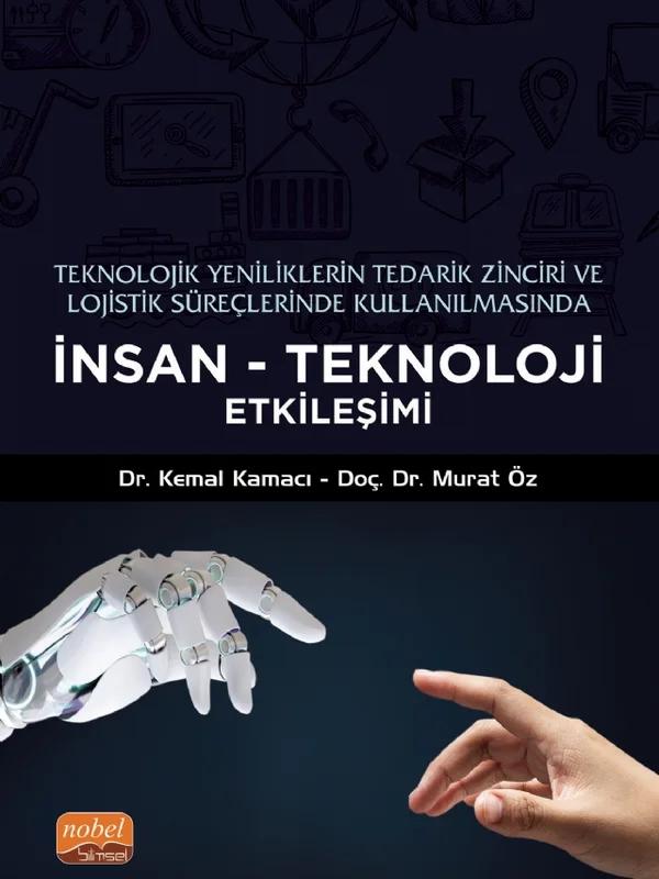 Teknolojik Yeniliklerin Tedarik Zinciri ve Lojistik Süreçlerinde Kullanılmasında İNSAN-TEKNOLOJİ ETKİLEŞİMİ