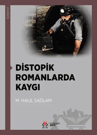Distopik Romanlarda Kaygı – M. Halil Sağlam – DBY Yayınları kitap kapağı