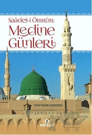 Saadet-i Ömrüm: Medine Günleri