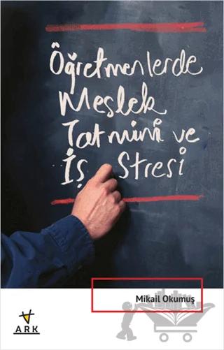 Öğretmenlerde Meslek Tatmini ve İş Stresi