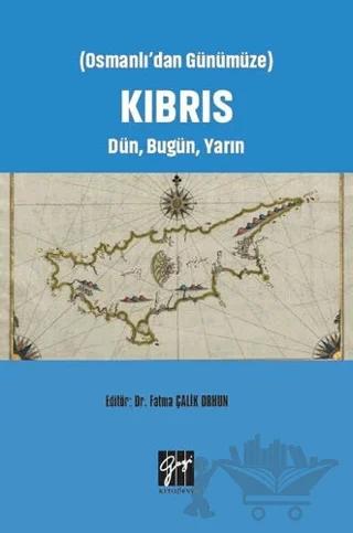 Osmanlı'dan Günümüze Kıbrıs Dün, Bugün, Yarın