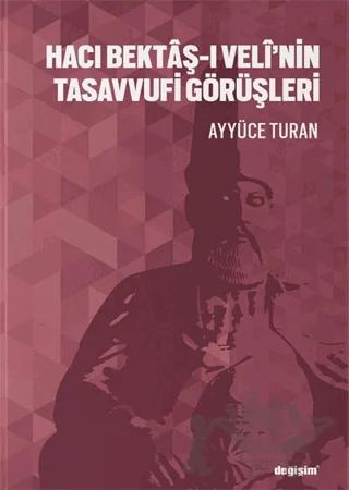 Hacı Bektaş-ı Veli’nin Tasavvufi Görüşleri