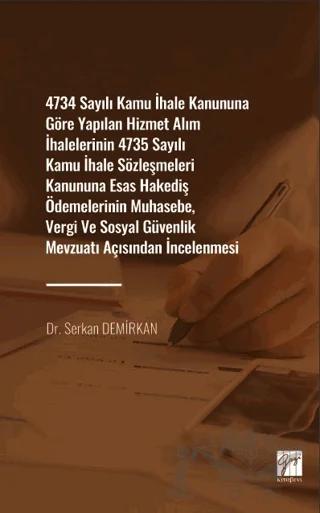 4734 Sayılı Kamu İhale Kanununa Göre Yapılan Hizmet Alım İhalelerinin 4735 Sayılı Kamu İhale Sözleşmeleri Kanununa Esas Hakediş Ödemelerinin Muhasebe, Vergi ve Sosyal Güvenlik Mevzuat Açısından İncelenmesi
