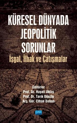 KÜRESEL DÜNYADA JEOPOLİTİK SORUNLAR: İşgal, İlhak ve Çatışmalar