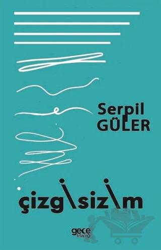 Çizgisizim – Serpil Güler – Gece Kitaplığı kitap kapağı