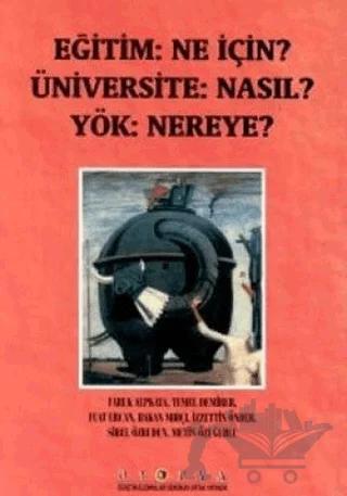 Eğitim: Ne İçin? Üniversite: Nasıl? Yök: Nereye?