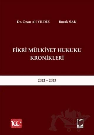 Fikri Mülkiyet Hukuku Kronikleri 2022 - 2023