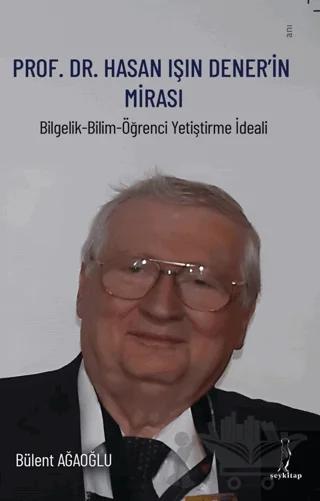 Prof. Dr. Hasan Işın Dener’in Mirası