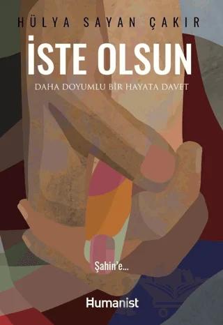 İste Olsun – Hülya Sayan Çakır – Hümanist Kitap Yayıncılık kitap kapağı