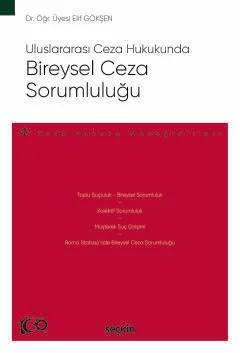 Uluslararası Ceza HukukundaBireysel Ceza Sorumluluğu – Ceza Hukuku Monografileri –