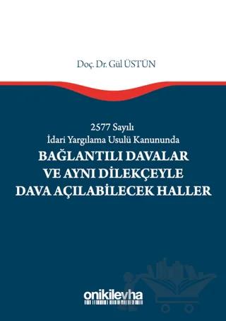 2577 Sayılı İdari Yargılama Usulü Kanununda Bağlantılı Davalar ve Aynı Dilekçeyle Dava Açılabilecek Haller
