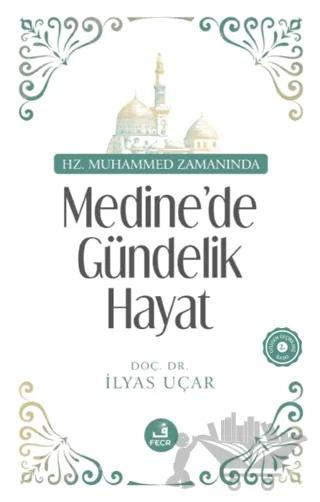 Hz. Muhammed Zamanında Medine’de Gündelik Hayat
