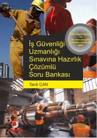 İş Güvenliği Uzmanlığı Sınavına Hazırlık Çözümlü Soru Bankası
