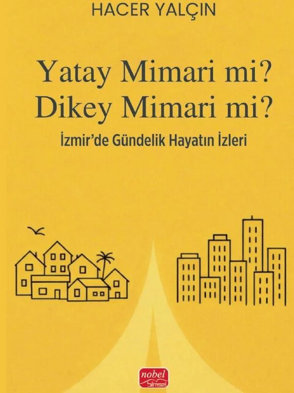 YATAY MİMARİ Mİ? DİKEY MİMARİ Mİ? İzmir’de Gündelik Hayatın İzleri