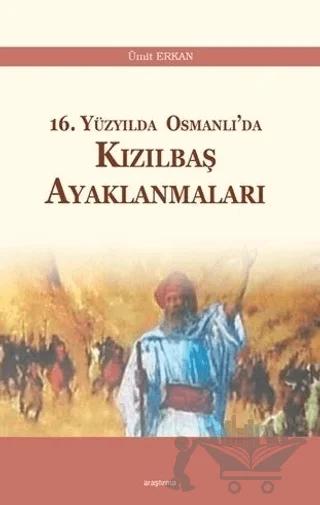 16. Yüzyılda Osmanlı’da Kızılbaş Ayaklanmaları