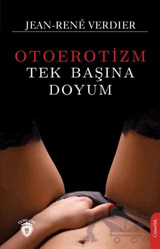 Tek Başına Doyum (Otoerotizm) – Jean-Rene Verdier – Dorlion Yayınları kitap kapağı