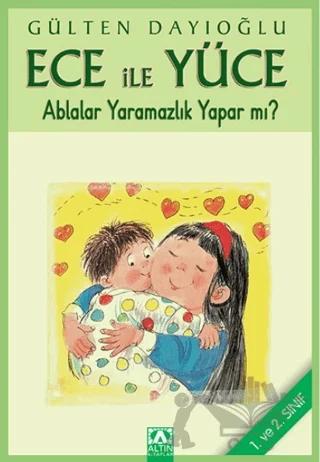Ece İle Yüce - Ablalar Yaramazlık Yapar mı? – Gülten Dayıoğlu – Altın Kitaplar kitap kapağı