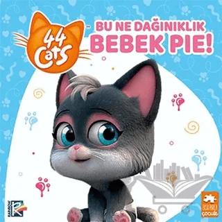Bu Ne Dağınıklık Bebek Pie! - 44 Cats