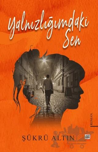 Yalnızlığımdaki Sen – Şükrü Altın – Altın Aba kitap kapağı