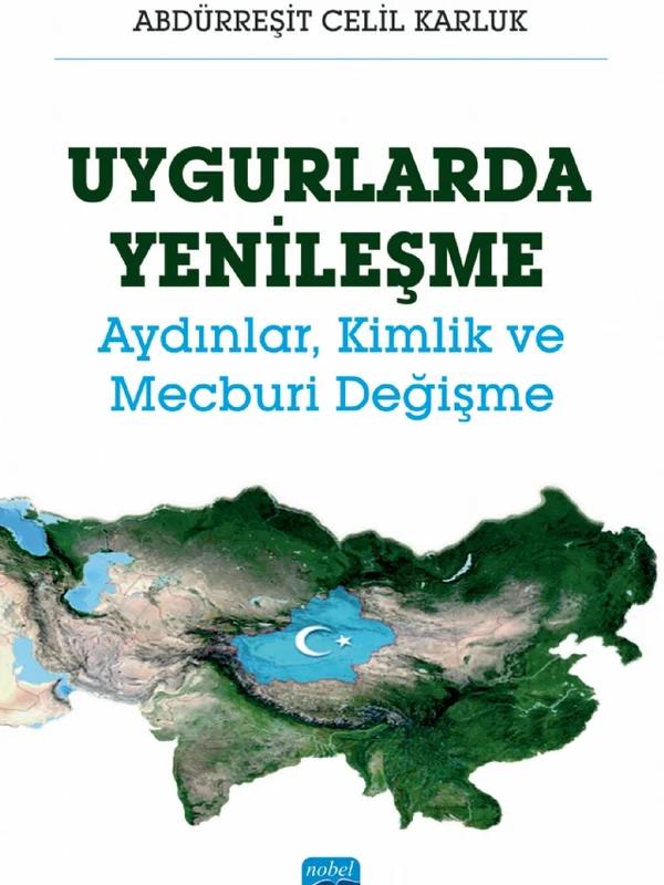 UYGURLARDA YENİLEŞME - Aydınlar, Kimlik ve Mecburi Değişme