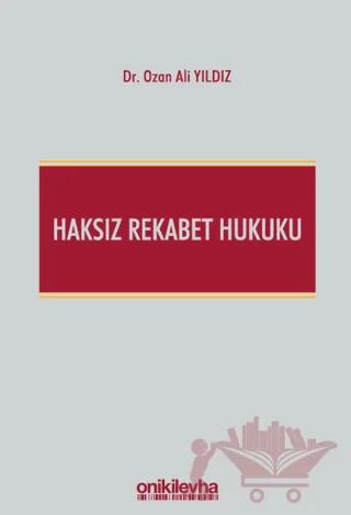 Haksız Rekabet Hukuku (Türk Ticaret Kanunu m. 54-63 Şerhi)